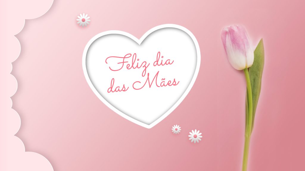 Feliz Dia das Mães